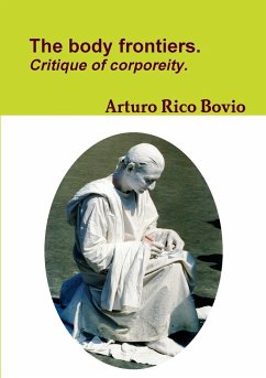 The body frontiers. Critique of corporeity. - Rico Bovio, Arturo