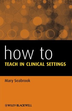 How to Teach in Clinical Settings - Seabrook, Mary