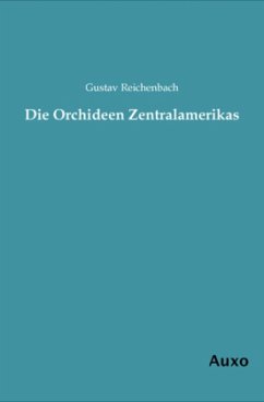 Die Orchideen Zentralamerikas - Reichenbach, Gustav