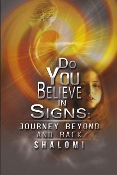 Do You Believe In Signs; Journey Beyond And Back - Shalomi Do You Believe In Signs; Journey Beyond And Back - Shalomi