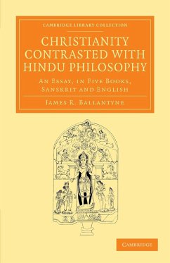 Christianity Contrasted with Hindu Philosophy - Ballantyne, James R.