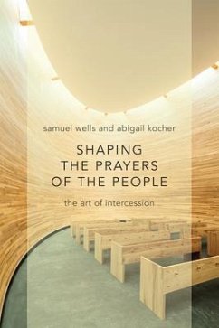 Shaping the Prayers of the People - Wells, Samuel; Kocher, Abigail