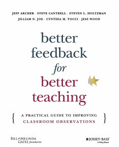 Better Feedback for Better Teaching - Archer, Jeff; Cantrell, Steven; Holtzman, Steven L; Joe, Jilliam N; Tocci, Cynthia M; Wood, Jess