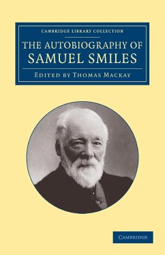 The Autobiography of Samuel Smiles, LL.D. - Smiles, Samuel Jr.