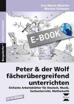 Peter & der Wolf fächerübergreifend unterrichten (eBook, PDF) - Moerke, E.; Schwarz, M.