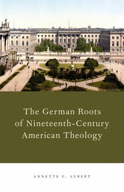 Cover The German Roots of Nineteenth-Century American Theology (eBook, PDF)