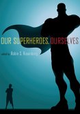 Our Superheroes, Ourselves (eBook, ePUB)