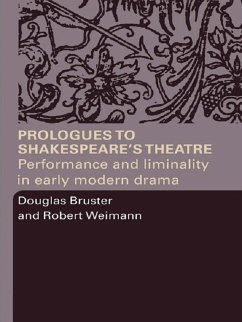 Prologues to Shakespeare's Theatre (eBook, ePUB) - Bruster, Douglas; Weimann, Robert