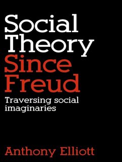 Social Theory Since Freud (eBook, PDF) - Elliott, Anthony