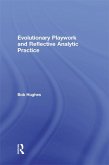 Evolutionary Playwork and Reflective Analytic Practice (eBook, PDF)