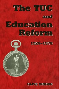 The TUC and Education Reform, 1926-1970 (eBook, ePUB) - Griggs, Clive; Griggs, Clive