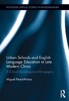Urban Schools and English Language Education in Late Modern China (eBook, ePUB) - Perez-Milans, Miguel