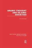 Arabic Thought and Islamic Societies (RLE Politics of Islam) (eBook, PDF)