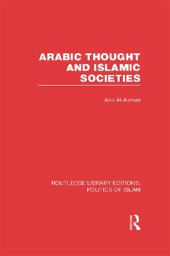 Arabic Thought and Islamic Societies (RLE Politics of Islam) (eBook, PDF) - Al-Azmeh, Aziz