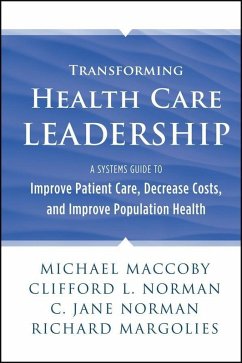 Transforming Health Care Leadership (eBook, PDF) - Maccoby, Michael; Norman, Clifford L.; Norman, C. Jane; Margolies, Richard