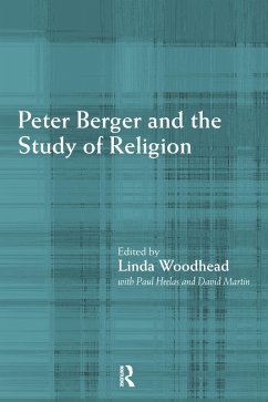 Peter Berger and the Study of Religion (eBook, ePUB) - Heelas, Paul; Martin, David; Woodhead, Linda