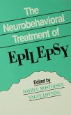 The Neurobehavioral Treatment of Epilepsy (eBook, PDF) The Neurobehavioral Treatment of Epilepsy (eBook, PDF)