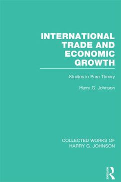 International Trade and Economic Growth (Collected Works of Harry Johnson) (eBook, ePUB) - Johnson, Harry