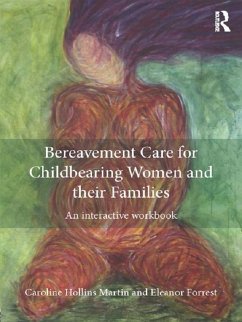 Bereavement Care for Childbearing Women and their Families (eBook, PDF) - Hollins Martin, Caroline; Forrest, Eleanor