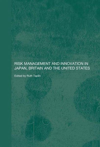 Risk Management and Innovation in Japan, Britain and the USA (eBook, ePUB) Risk Management and Innovation in Japan, Britain and the USA (eBook, ePUB)