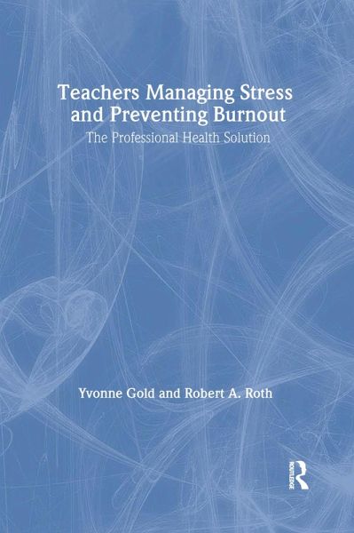 Teachers Managing Stress & Preventing Burnout (eBook, PDF) Teachers Managing Stress & Preventing Burnout (eBook, PDF)