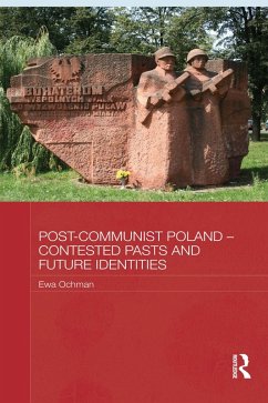 Post-Communist Poland - Contested Pasts and Future Identities (eBook, ePUB) - Ochman, Ewa