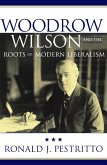 Woodrow Wilson and the Roots of Modern Liberalism (eBook, ePUB) Woodrow Wilson and the Roots of Modern Liberalism (eBook, ePUB)