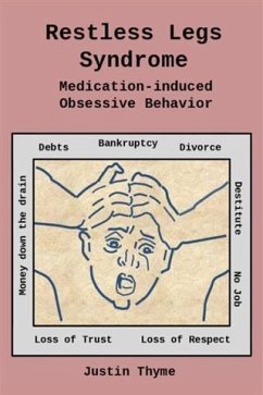 Restless Legs Syndrome: Medication-induced Obsessive Behavior (eBook, ePUB) - Thyme, Justin