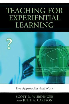 Teaching for Experiential Learning (eBook, ePUB) - Wurdinger, Scott D.; Carlson, Julie A.