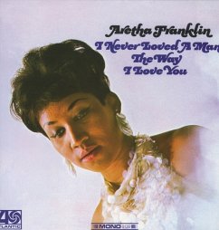 I Never Loved A Man The Way I Love You - Franklin,Aretha
