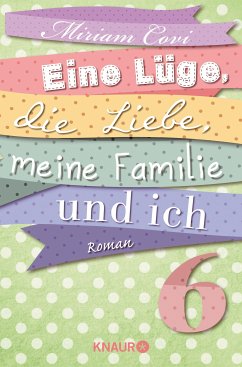 Eine Lüge, die Liebe, meine Familie und ich 6 (eBook, ePUB) - Covi, Miriam