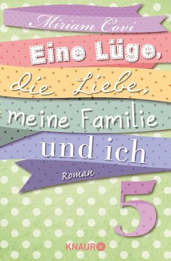 Eine Lüge, die Liebe, meine Familie und ich 5 (eBook, ePUB) - Covi, Miriam