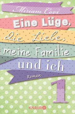 Eine Lüge, die Liebe, meine Familie und ich 1 (eBook, ePUB) - Covi, Miriam