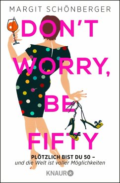 Don't worry, be fifty (eBook, ePUB) - Schönberger, Margit