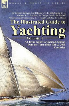 The Illustrated Guide to Yachting-Volume 1 - Sullivan, Edward; Watson, G. L.; Pritchett, R. T.