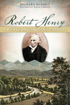 Robert Henry:: A Western Carolina Patriot - Russell, Richard