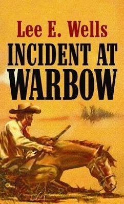 Incident at Warbow - Wells, Lee E.