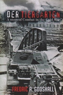 Der Tiergarten: A Story of Combat in the Cold War - Godshall, Fredrica