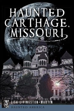 Haunted Carthage, Missouri - Livingston-Martin, Lisa