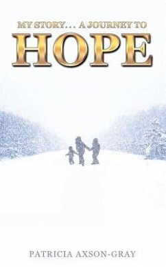 My Story . . . a Journey to Hope - Axson-Gray, Patricia