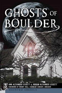Ghosts of Boulder - Leggett, Ann Alexander; Leggett, Jordan Alexander