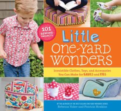 Little One-Yard Wonders: Irresistible Clothes, Toys, and Accessories You Can Make for BABIES and KIDS [With Pattern(s)] - Hoskins, Patricia; Yaker, Rebecca