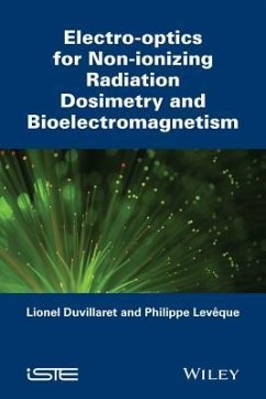 Electro-Optics for Non-Ionizing Radiation Dosimetry and Bioelectromagnetism - Duvillaret, Lionel; Lev?que, Philippe