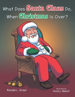 What Does Santa Claus Do When Christmas Is Over? - Greer, Ronald L.