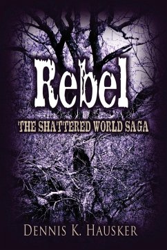 Rebel, The Shattered World Saga, Book 2 - Hausker, Dennis K