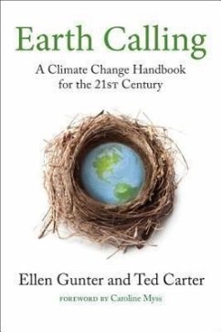 Earth Calling: A Climate Change Handbook for the 21st Century - Gunter, Ellen; Carter, Ted