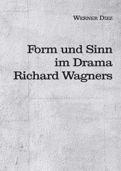 Form und Sinn im Drama Richard Wagners - Diez, Werner