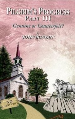 Pilgrim's Progress Part III: Genuine or Counterfeit? - Bunyan, John