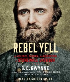 Rebel Yell: The Violence, Passion and Redemption of Stonewall Jackson - Gwynne, S. C.