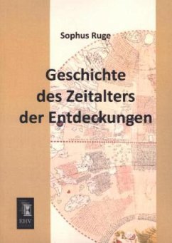 Geschichte des Zeitalters der Entdeckungen - Ruge, Sophus